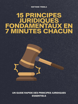 cover image of 15 Principes Juridiques Fondamentaux en 7 Minutes Chacun